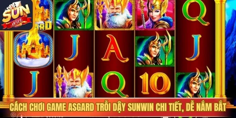 Cách chơi game Asgard trỗi dậy Sunwin chi tiết, dễ nắm bắt
