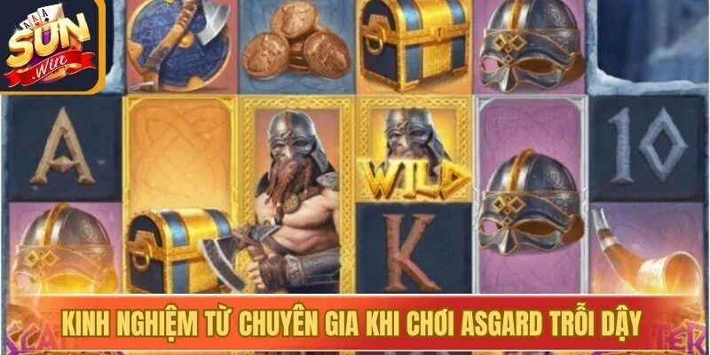 Kinh nghiệm từ chuyên gia khi chơi Asgard trỗi dậy hiệu quả tại Sunwin