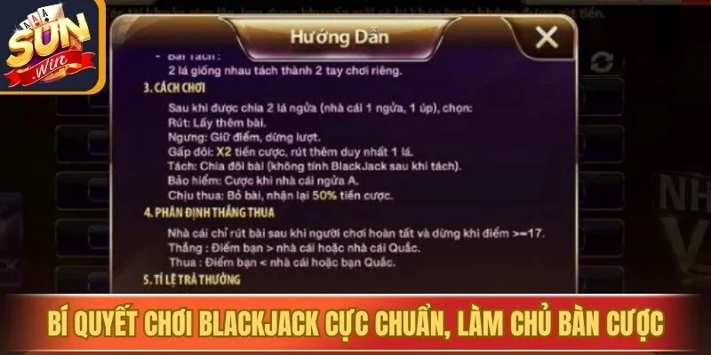 Bí quyết chơi Blackjack cực chuẩn, làm chủ bàn cược