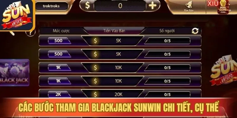Các bước tham gia Blackjack Sunwin chi tiết, cụ thể