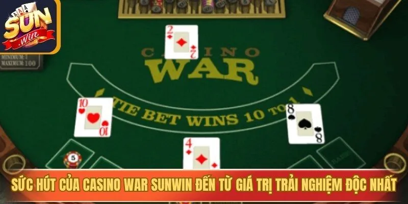 Sức hút của Casino War Sunwin đến từ những giá trị trải nghiệm độc nhất