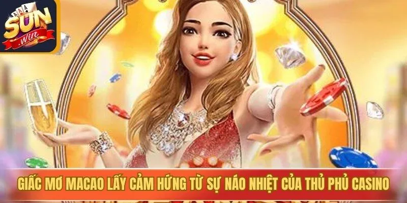 Giấc mơ Macao lấy cảm hứng từ sự náo nhiệt của thủ phủ casino châu Á