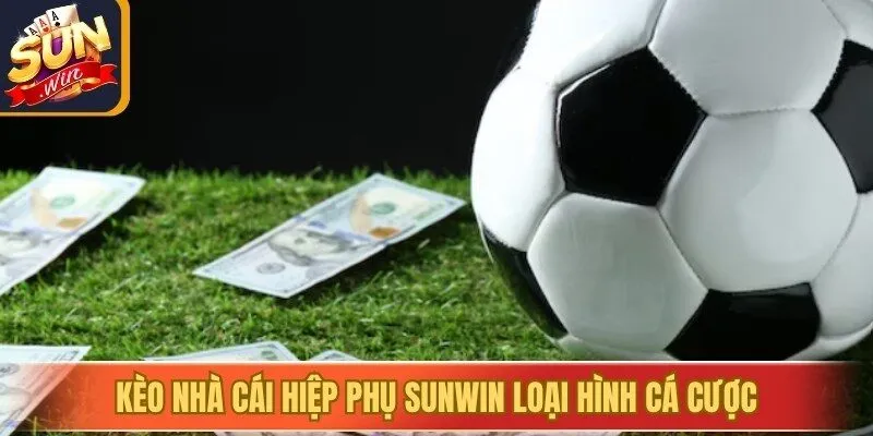 Kèo nhà cái hiệp phụ Sunwin loại hình cá cược tính trong thời gian thi đấu 2 hiệp