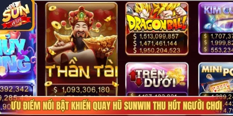 Ưu điểm nổi bật khiến quay hũ Sunwin thu hút người chơi