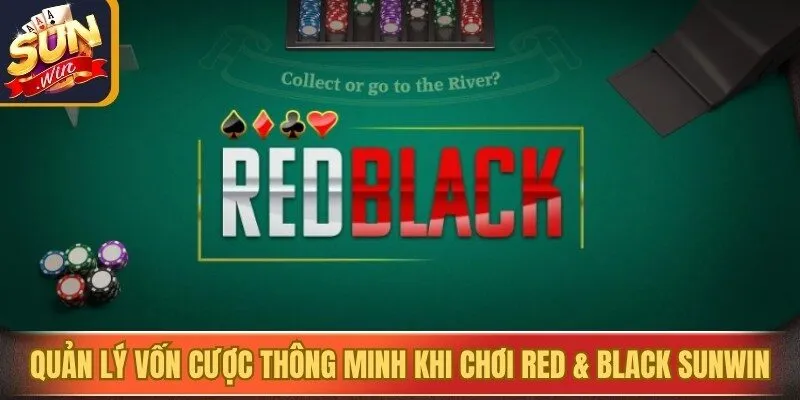 Quản lý vốn cược thông minh khi chơi Red & Black Sunwin