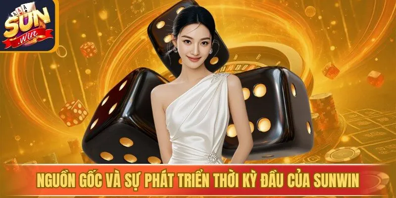 Nguồn gốc và sự phát triển thời kỳ đầu của Sunwin