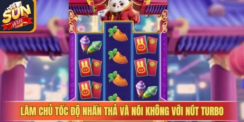 Làm chủ tốc độ nhấn thả và nói không với nút Turbo khi chơi Thỏ may mắn Sunwin