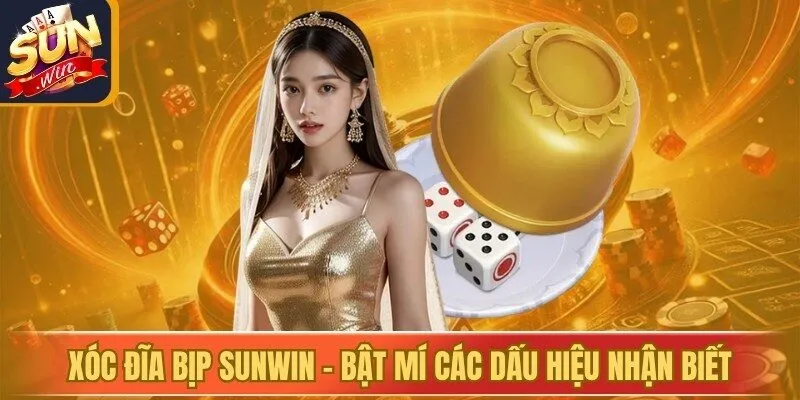 Xóc Đĩa Bịp Sunwin - Bật Mí Các Dấu Hiệu Nhận Biết
